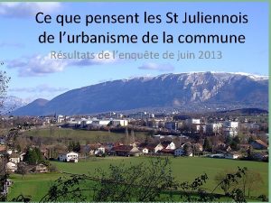 Ce que pensent les St Juliennois de lurbanisme