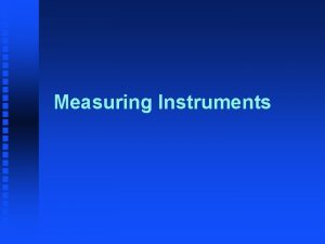 Measuring Instruments Metrology n science of weights and