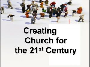 Creating Church for st the 21 Century Missional