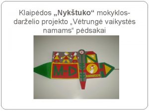 Klaipdos Nyktuko mokyklosdarelio projekto Vtrung vaikysts namams pdsakai