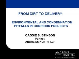 FROM DIRT TO DELIVERY ENVIRONMENTAL AND CONDEMNATION PITFALLS