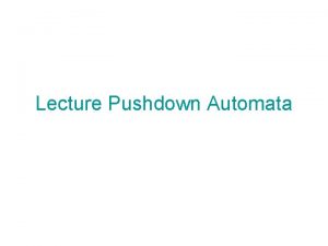 Lecture Pushdown Automata tape head stack head finite