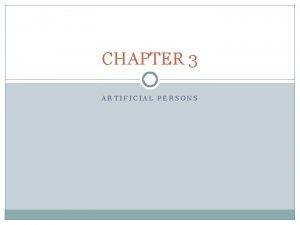 CHAPTER 3 ARTIFICIAL PERSONS ARTIFICIAL PERSONS Groups fo