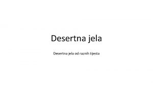 Desertna jela od raznih tijesta Najava nastavne jedinice