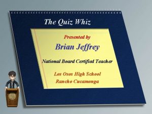 The Quiz Whiz Presented by Brian Jeffrey National