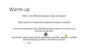 Warmup What is the difference between input and