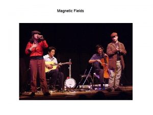 Magnetic Fields Los campos magnticos Funciones del movimiento