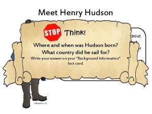 Meet Henry Hudson Hey there Youve been hearing