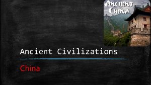 Ancient Civilizations China Geography Natural Barriers China is