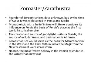 ZoroasterZarathustra Founder of Zoroastrianism date unknown but by