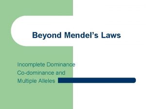 Beyond Mendels Laws Incomplete Dominance Codominance and Multiple