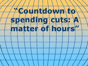 Countdown to spending cuts A matter of hours