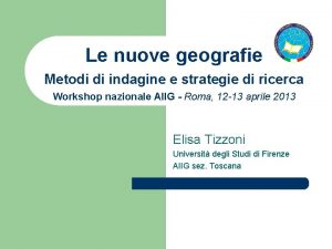 Le nuove geografie Metodi di indagine e strategie