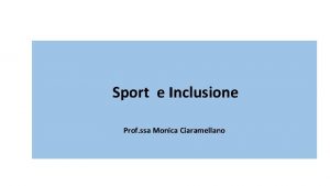 Sport e Inclusione Prof ssa Monica Ciaramellano PARTECIPAZIONE