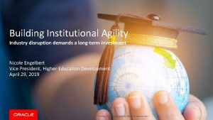 Building Institutional Agility Industry disruption demands a longterm
