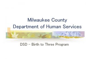 Milwaukee County Department of Human Services DSD Birth
