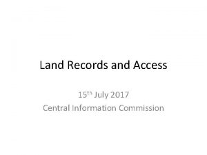 Land Records and Access 15 th July 2017