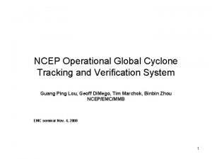 NCEP Operational Global Cyclone Tracking and Verification System