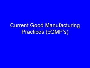 Current Good Manufacturing Practices c GMPs Biotechnology using