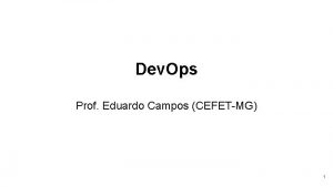 Dev Ops Prof Eduardo Campos CEFETMG 1 Motivao