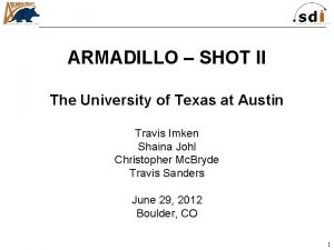 ARMADILLO SHOT II The University of Texas at