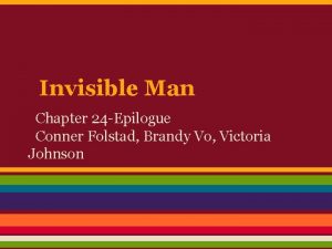 Invisible Man Chapter 24 Epilogue Conner Folstad Brandy