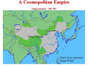 A Cosmopolitan Empire Tang Dynasty 581 907 A