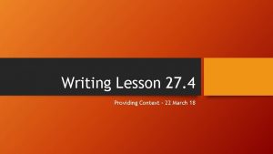 Writing Lesson 27 4 Providing Context 22 March