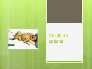 Childbirth options Cesarean section a small incision made