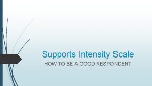 Supports Intensity Scale HOW TO BE A GOOD
