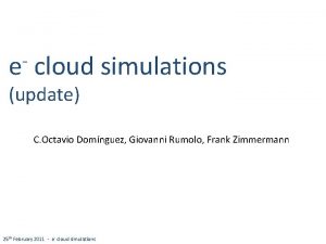 e cloud simulations update C Octavio Domnguez Giovanni