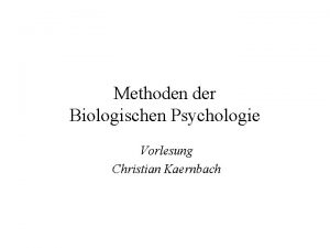 Methoden der Biologischen Psychologie Vorlesung Christian Kaernbach Mikroskopische