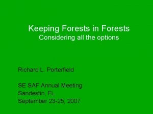 Keeping Forests in Forests Considering all the options