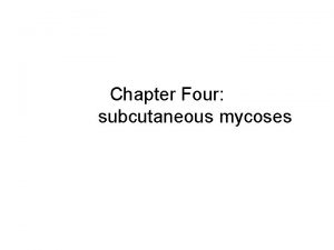 Chapter Four subcutaneous mycoses Acknowledgments Addis Ababa University