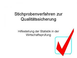 Stichprobenverfahren zur Qualittssicherung Hilfestellung der Statistik in der