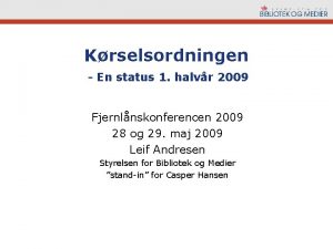 Krselsordningen En status 1 halvr 2009 Fjernlnskonferencen 2009