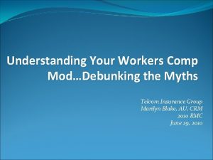 Understanding Your Workers Comp ModDebunking the Myths Telcom