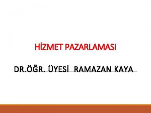 HZMET PAZARLAMASI DR R YES RAMAZAN KAYA Hizmet