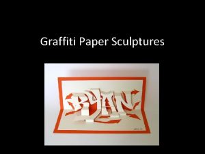 Graffiti Paper Sculptures Graffiti History Graffiti has a