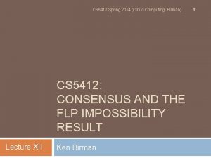 CS 5412 Spring 2014 Cloud Computing Birman CS