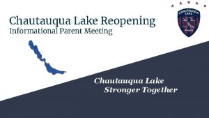 Chautauqua Lake Reopening Informational Parent Meeting Chautauqua Lake