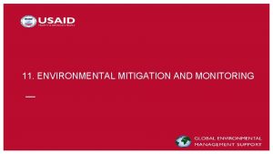 11 ENVIRONMENTAL MITIGATION AND MONITORING PRINCIPLES OF MITIGATION