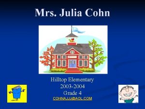 Mrs Julia Cohn Hilltop Elementary 2003 2004 Grade