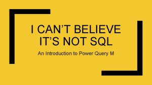 I CANT BELIEVE ITS NOT SQL An Introduction