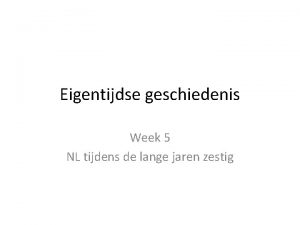 Eigentijdse geschiedenis Week 5 NL tijdens de lange