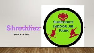 Shreddiez INDOOR JIB PARK CONCEPT Indoor Jib park