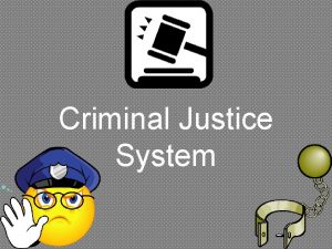 Criminal Justice System Criminal Justice System Police Most