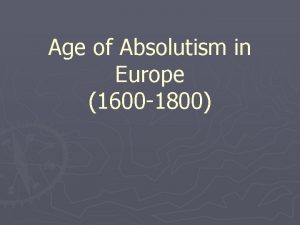 Age of Absolutism in Europe 1600 1800 Age