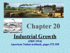 Chapter 20 Industrial Growth 1865 1914 American Nation