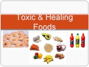 Toxic Healing Foods What is a toxic food